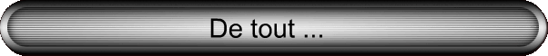 De tout ...
