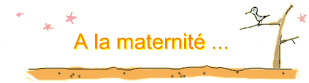 A la maternit ...